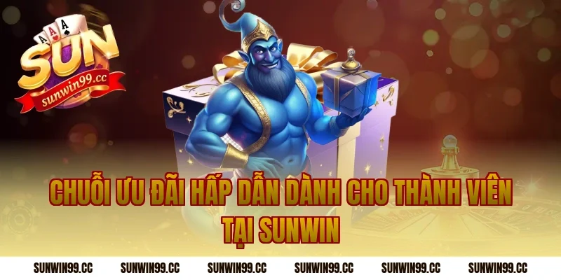 Chuỗi ưu đãi hấp dẫn dành cho thành viên tại Sunwin